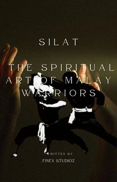 Silat - The Spiritual Art of Malay Warriors