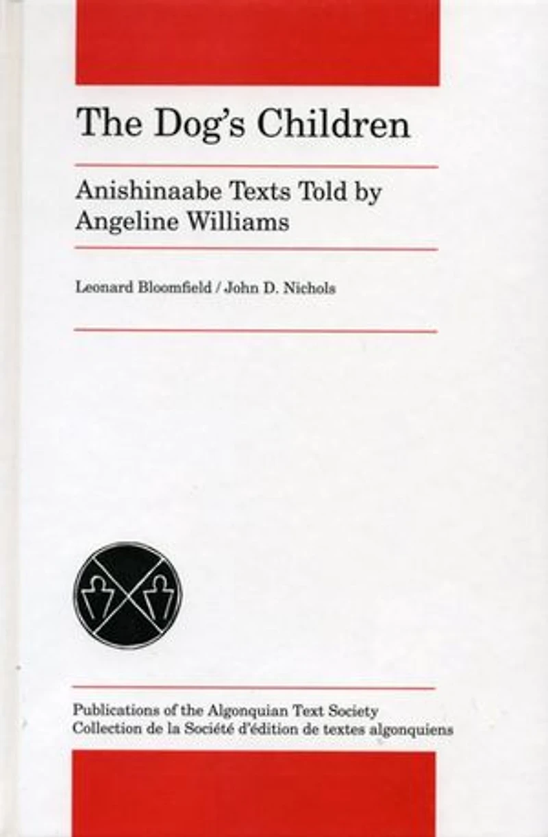 The Dog's Children: Anishinaabe Texts told by Angeline Williams