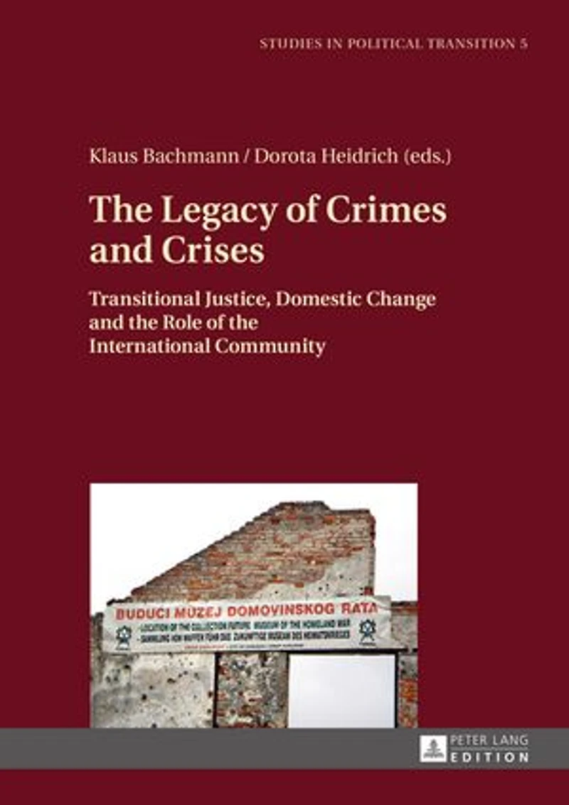 the Legacy of Crimes and Crises: Transitional Justice, Domestic Change Role International Community