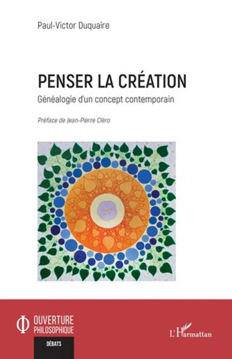 Penser la création: Généalogie d’un concept contemporain