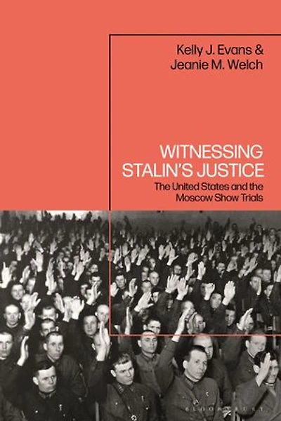Witnessing Stalin's Justice: the United States and Moscow Show Trials