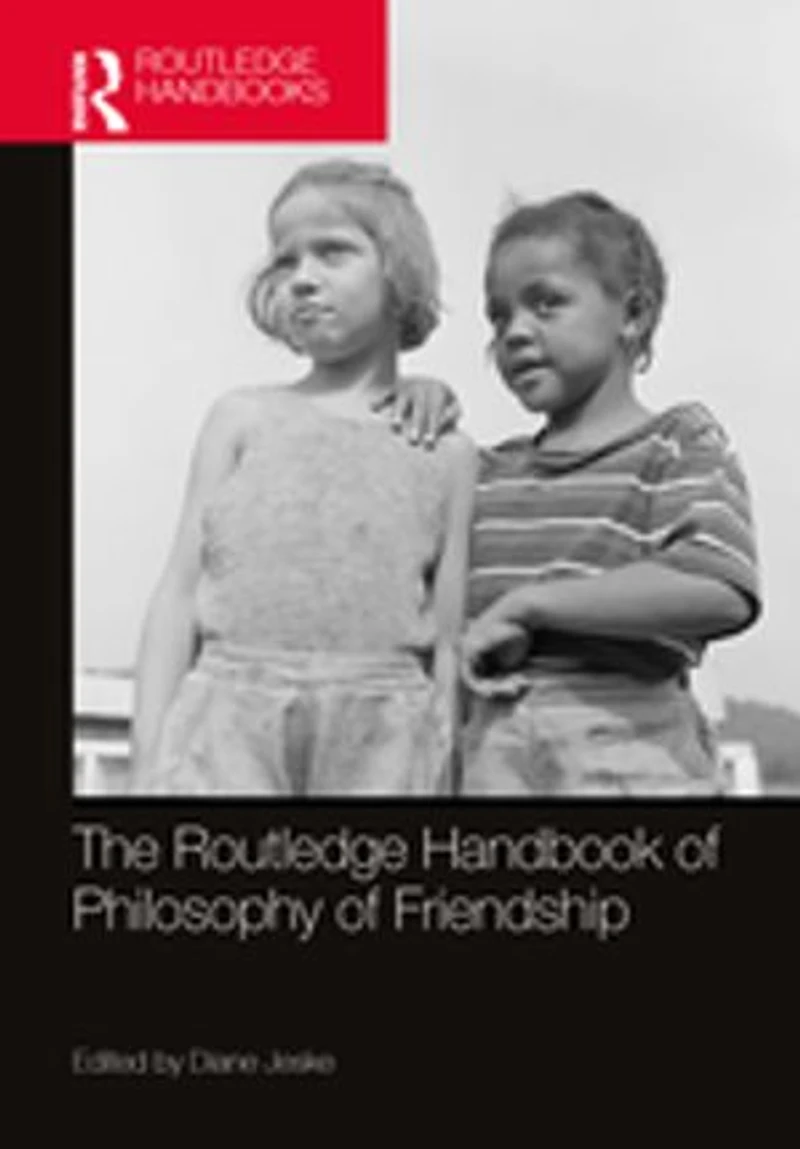 The Routledge Handbook of Philosophy Friendship