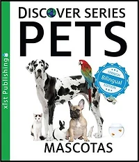 Pets / Mascotas: Xist Kids Bilingual Spanish English