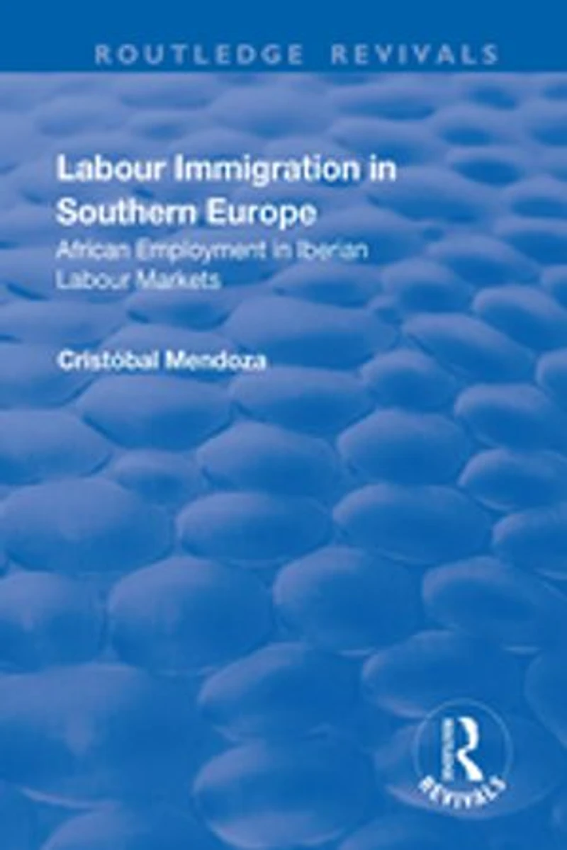 Labour Immigration Southern Europe: African Employment Iberian Markets