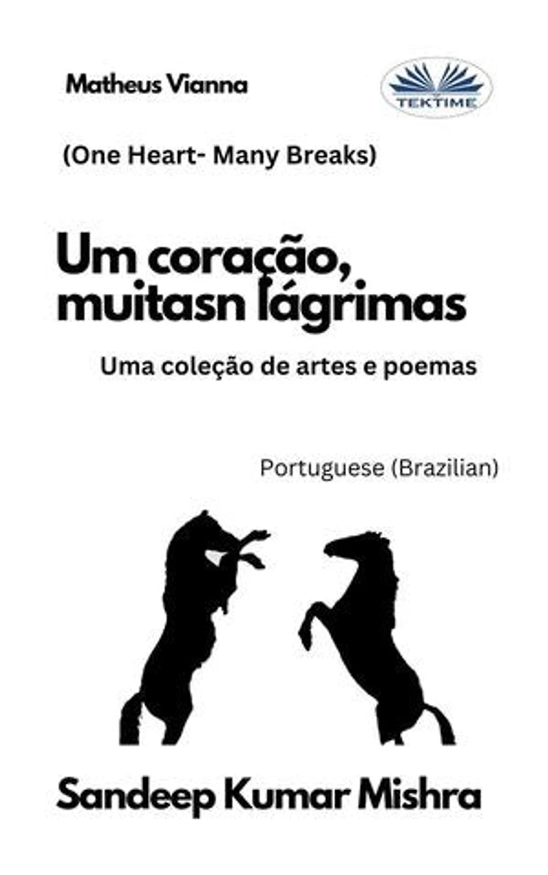 Um Coração, Muitas Lágrimas: Uma Coleção De Artes E Poemas