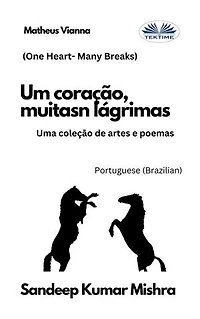 Um Coração, Muitas Lágrimas: Uma Coleção De Artes E Poemas