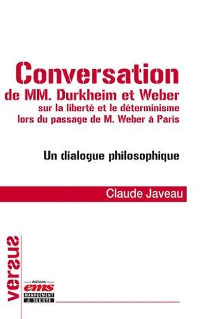 Conversation de MM. Durkheim et Weber sur la liberté et le déterminisme lors du passage de M. Weber à Paris: Un dialogue philosophique