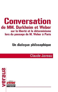 Conversation de MM. Durkheim et Weber sur la liberté et le déterminisme lors du passage de M. Weber à Paris: Un dialogue philosophique