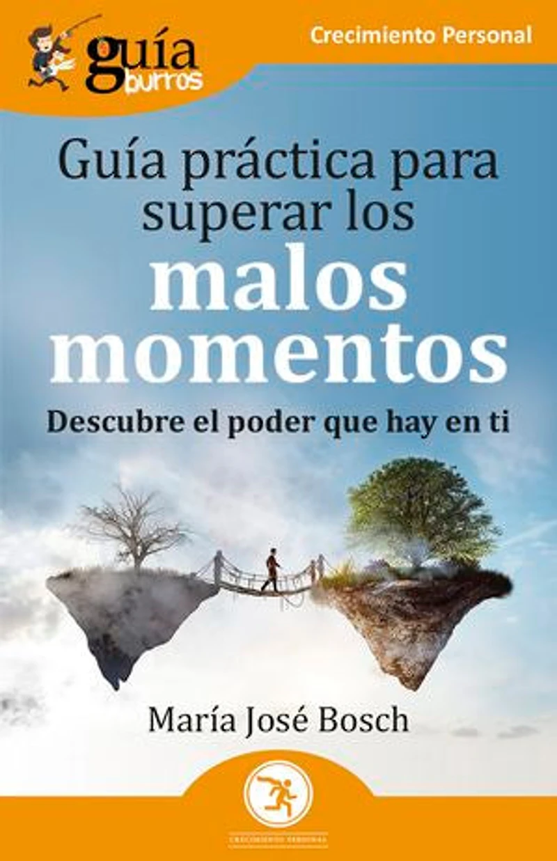GuíaBurros: Guía práctica para superar los malos momentos: Descubre el poder que hay en ti