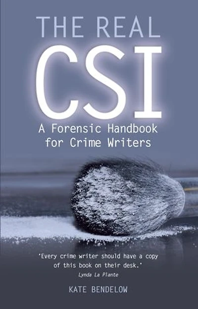Real CSI: A Forensics Handbook for Crime Writers