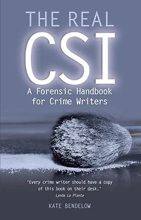 Real CSI: A Forensics Handbook for Crime Writers