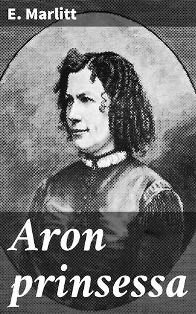 Aron prinsessa: Rakkauden voima ja yhteiskunnan paineet 1800-luvun Saksassa