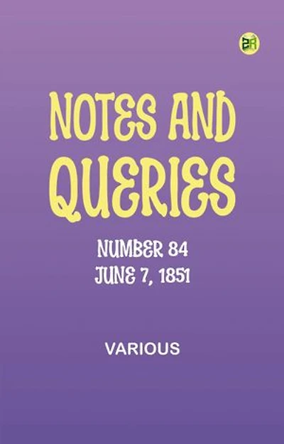 Notes and Queries, Number 84, June 7, 1851