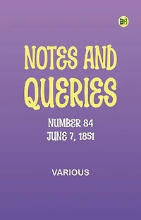 Notes and Queries, Number 84, June 7, 1851
