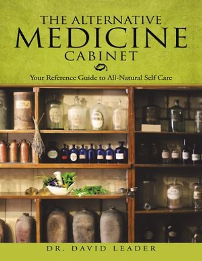 The Alternative Medicine Cabinet: Your Reference Guide to All- Natural Self Care