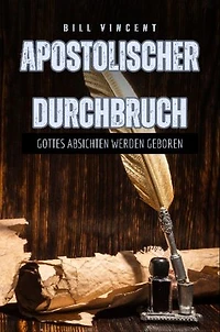 Apostolischer Durchbruch: Gottes Absichten werden geboren
