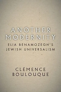 Another Modernity: Elia Benamozegh’s Jewish Universalism