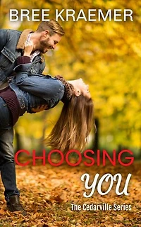 Choosing You: A Cedarville Novel, #3