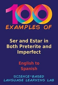 100 Examples Ser and Estar in Both Preterite and Imperfect: English to Spanish