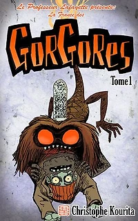 Les Gorgores tome1: Les créatures fantastiques de France