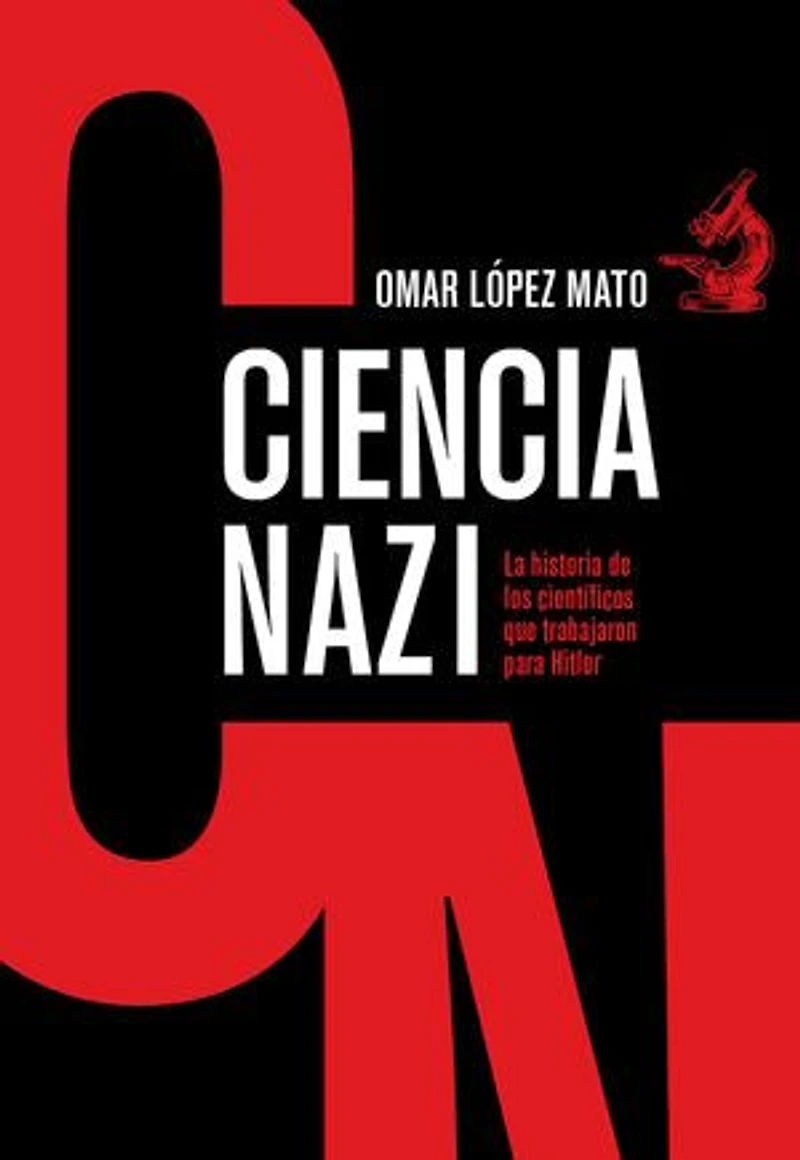 Ciencia Nazi: La historia de los científicos que trabajaron para Hitler