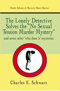 the Lonely Detective Solves No Sexual Tension Murder Mystery: and seven other who done it mysteries