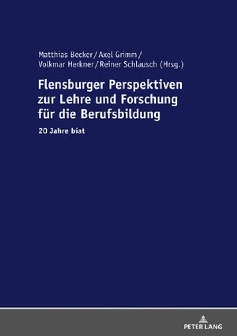 Flensburger Perspektiven zur Lehre und Forschung fuer die Berufsbildung: 20 Jahre biat