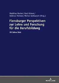 Flensburger Perspektiven zur Lehre und Forschung fuer die Berufsbildung: 20 Jahre biat