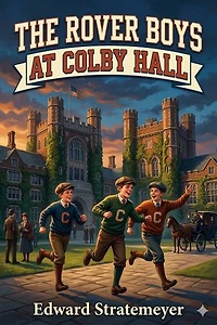 The Rover Boys at Colby Hall; or, The Struggles of the Young Cadets