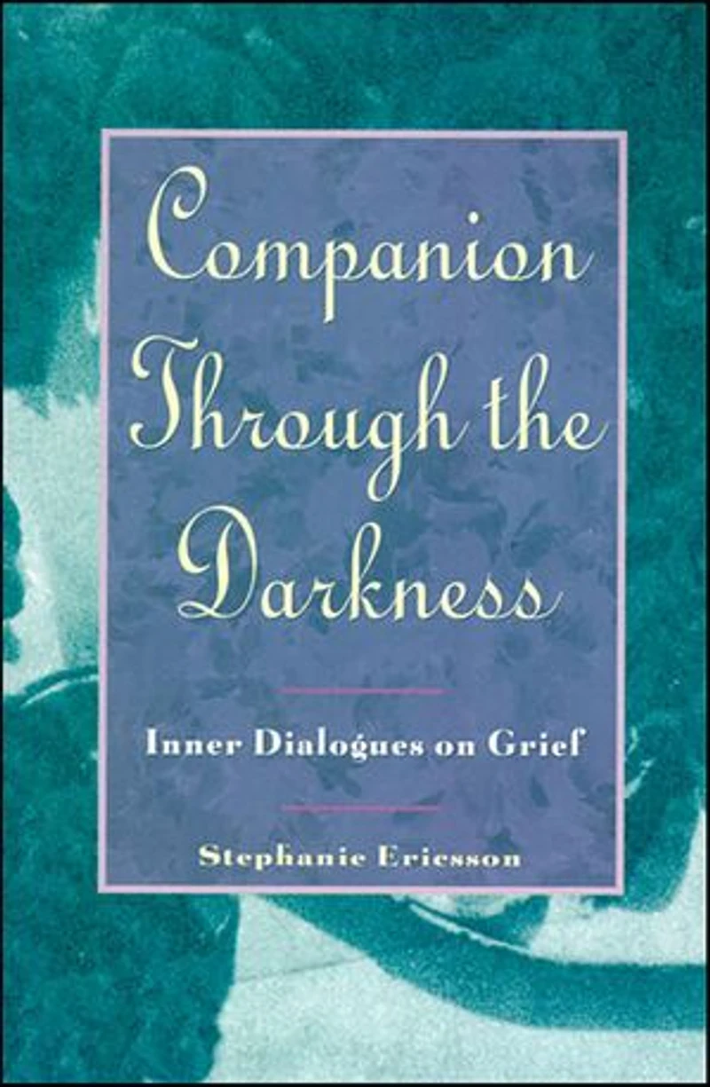 Companion Through The Darkness: Inner Dialogues On Grief
