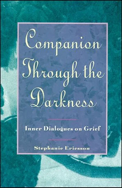Companion Through The Darkness: Inner Dialogues On Grief