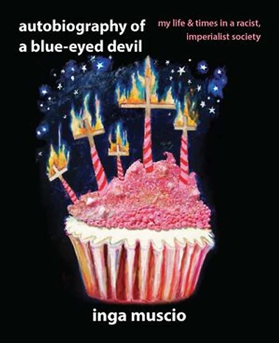 Autobiography of a Blue-eyed Devil: My Life and Times Racist, Imperialist Society