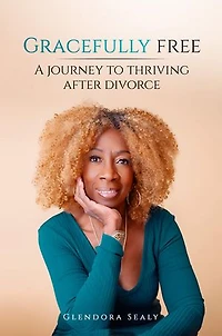 Gracefully Free: A Journey to Thriving After Divorce