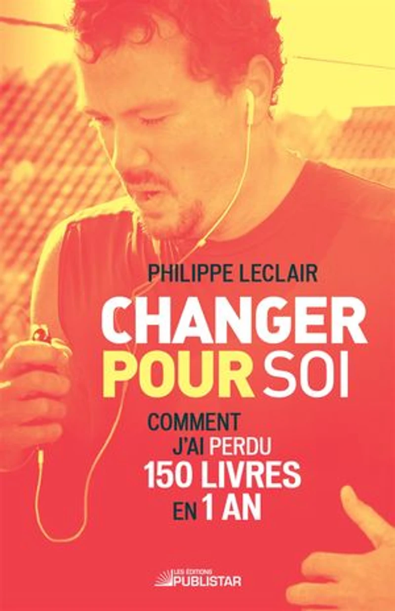 Changer pour soi: Comment j'ai perdu 150 livres en 1 an