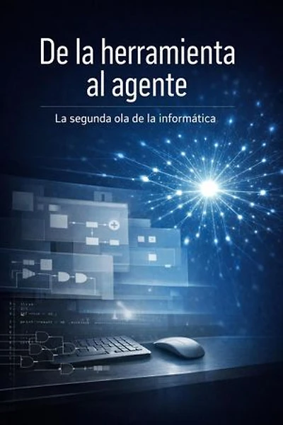 De la herramienta al agente: la segunda ola de la informática