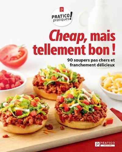 Cheap, mais tellement bon!: 90 soupers pas chers et franchement délicieux