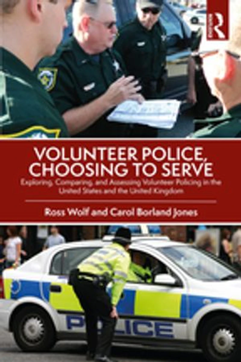 Volunteer Police, Choosing to Serve: Exploring, Comparing, and Assessing Policing the United States Kingdom