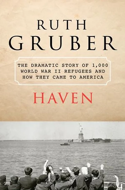 Haven: The Dramatic Story Of 1,000 World War Ii Refugees And How They Came To America