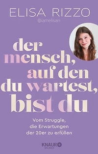 Der Mensch, auf den du wartest, bist du: Vom Struggle, die Erwartungen der 20er zu erfüllen | Finde deinen eigenen Weg mit dem Inspirationsbuch von iamelisari!