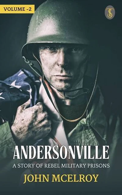 Andersonville: A Story of Rebel Military Prisons — Volume 2
