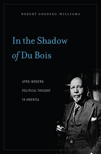 the Shadow of Du Bois: Afro-Modern Political Thought America