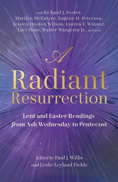 A Radiant Resurrection: Lent and Easter Readings from Ash Wednesday to Pentecost