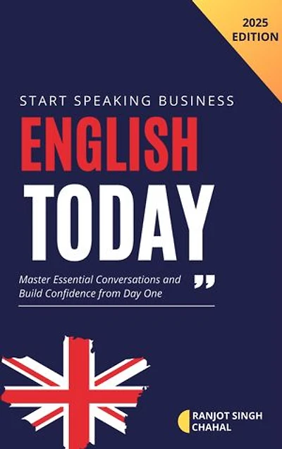 Start Speaking Business English Today: Master Essential Conversations and Build Confidence from Day One