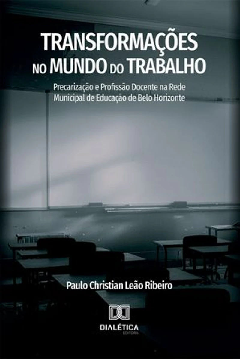 Transformações no Mundo do Trabalho: Precarização e Profissão Docente na Rede Municipal de Educação de Belo Horizonte