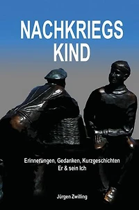 Nachkriegskind: Erinnerungen. Gedanken, Kurzgeschichten