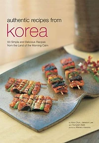 Authentic Recipes From Korea: 63 Simple And Delicious The Land Of Morning Calm