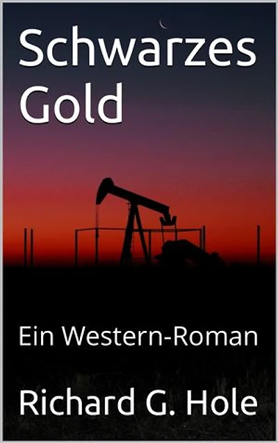 Schwarzes Gold: Ein Western-Roman