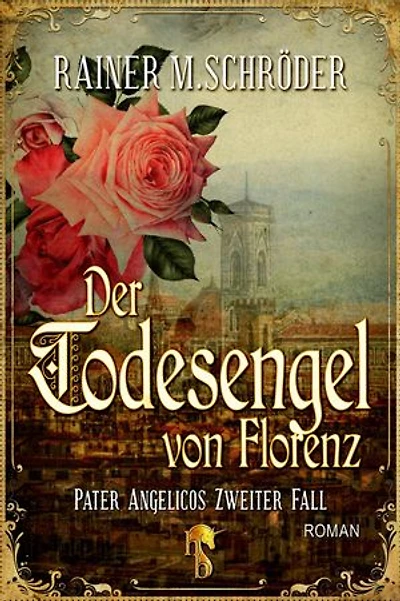 Der Todesengel von Florenz (Pater Angelico 2): Pater Angelicos zweiter Fall