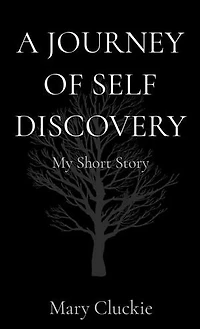 A JOURNEY OF SELF DISCOVERY: My Short Story