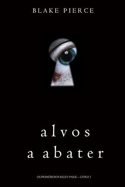 Alvos a Abater (Os Primórdios Riley Paige Livro 1)